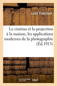 Couverture du livre Le cinéma et la projection à la maison par Louis Tranchant