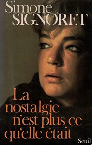 Couverture du livre La nostalgie n'est plus ce qu'elle était par Simone Signoret
