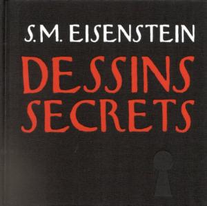 Couverture du livre S.M. Eisenstein, Dessins secrets - de Jean-Claude Marcadé et Galia Ackerman
