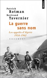 Couverture du livre La Guerre sans nom par Patrick Rotman et Bertrand Tavernier