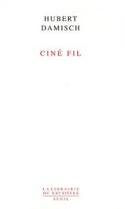Couverture du livre Ciné fil par Hubert Damisch