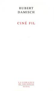 Cover of the book Ciné fil - by Hubert Damisch