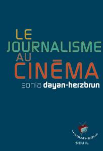 Couverture du livre Le Journalisme au cinéma - de Sonia Dayan-Herzbrun