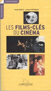 Cover of the book Les Films-clés du cinéma - by Claude Beylie and Jacques Pinturault