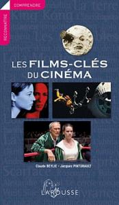 Couverture du livre Les Films-clés du cinéma - de Claude Beylie et Jacques Pinturault