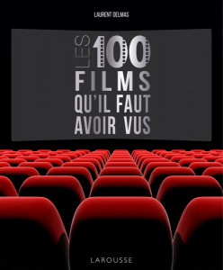 Couverture du livre Les 100 Films qu'il faut avoir vus - de Laurent Delmas