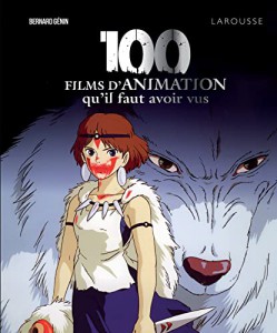 Couverture du livre 100 films d'animation qu'il faut avoir vus par Bernard Génin