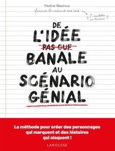 Cover of the book De l'idée banale au scénario génial - by Pauline&nbsp;Mauroux