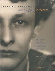 Couverture du livre Jean-Louis Barrault - de Marcel Bozonnet, Ghislain Urhy, Joël Huthwohl et Guy-Claude François