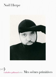 Couverture du livre Mes scènes primitives - de Noël Herpe