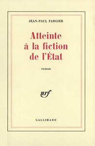 Couverture du livre Atteinte à la fiction de l'état par Jean-Paul Fargier