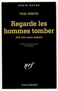Cover of the book Regarde les hommes tomber - by Teri White