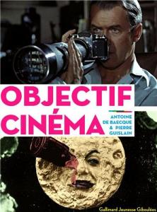 Couverture du livre Objectif Cinéma - de Pierre Guislain et Antoine de Baecque