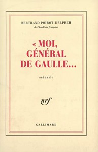Couverture du livre Moi, général de Gaulle... par Bertrand Poirot-Delpech