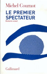 Cover of the book Le Premier Spectateur - by Michel Cournot
