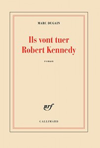 Couverture du livre Ils vont tuer Robert Kennedy - de Marc Dugain
