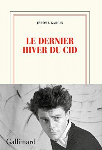 Couverture du livre Le Dernier Hiver du Cid par Jérôme Garcin