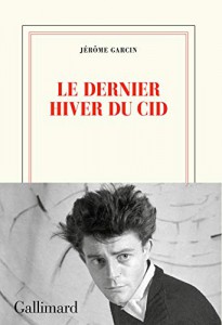 Couverture du livre Le Dernier Hiver du Cid - de Jérôme Garcin