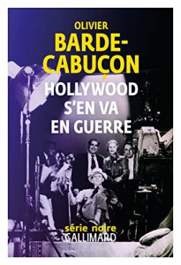 Couverture du livre Hollywood s'en va en guerre - de Olivier Barde-Cabuçon