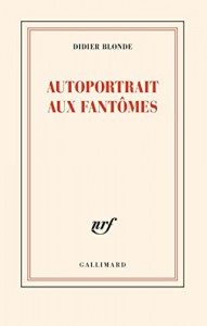 Cover of the book Autoportrait aux fantômes - by Didier Blonde