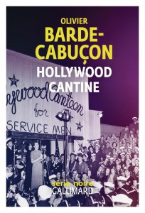 Couverture du livre Hollywood cantine - de Olivier Barde-Cabuçon