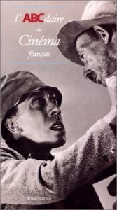 Couverture du livre L'ABCdaire du cinéma français par Collectif dir. Jean-Pierre Jeancolas, Gérard Guégan et Vincent Pinel