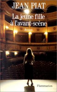 Cover of the book La Jeune Fille à l'avant-scène - by Jean Piat
