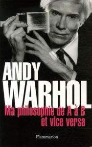 Couverture du livre Ma philosophie de A à B et vice-versa - de Andy Warhol