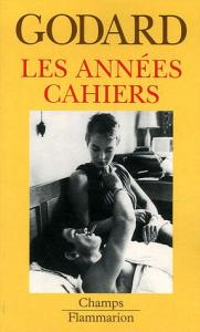 Couverture du livre Les années Cahiers (1950 à 1959) par Jean-Luc Godard et Alain Bergala