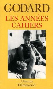 Cover of the book Les Années Cahiers (1950 à 1959) - by Jean-Luc Godard and Alain Bergala