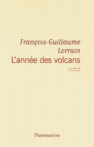 Couverture du livre L'Année des volcans par François-Guillaume Lorrain