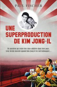 Couverture du livre Une superproduction de Kim Jong-il par Paul Fischer
