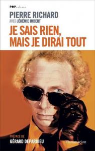 Cover of the book Je ne sais rien, mais je dirai tout - by Pierre Richard and Jérémie Imbert