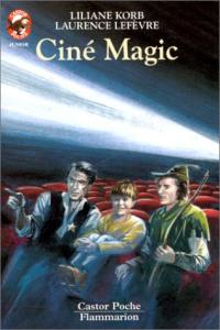 Couverture du livre Ciné magic par Liliane Korb et Laurence Lefèvre