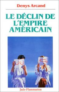 Couverture du livre Le Déclin de l'empire américain - de Denys Arcand