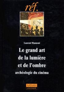 Couverture du livre Le Grand Art de la lumière et de l'ombre par Laurent Mannoni