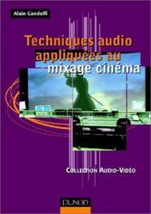 Couverture du livre Techniques audio appliquées au mixage cinéma - de Alain Gandolfi