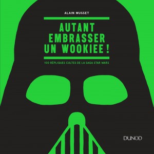 Couverture du livre Autant embrasser un Wookiee ! - de Alain Musset