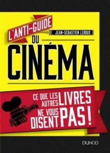 Couverture du livre L'Anti-guide du cinéma par Jean-Sébastien Leroux