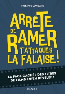 Couverture du livre Arrête de ramer, t'attaques la falaise ! - de Philippe Lombard