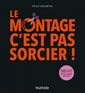 Couverture du livre Le montage, c'est pas sorcier! - de Philip Escartin
