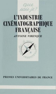 Couverture du livre L'Industrie cinématographique française - de Antoine Virenque
