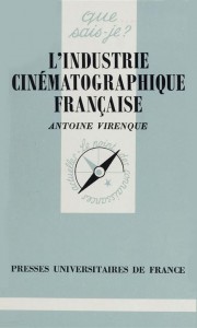 Couverture du livre L'Industrie cinématographique française par Antoine Virenque