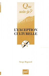 Couverture du livre L'Exception culturelle par Serge Regourd