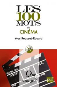Couverture du livre Les 100 Mots du cinéma par Yves Rousset-Rouard