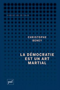 Couverture du livre La démocratie est un art martial - de Christophe Beney