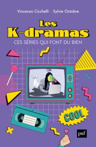 Couverture du livre Les K-dramas, ces séries qui font du bien - de Vincenzo Cicchelli et Sylvie Octobre