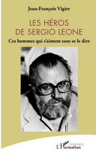 Couverture du livre Les Héros de Sergio Leone par Jean-François Vigier