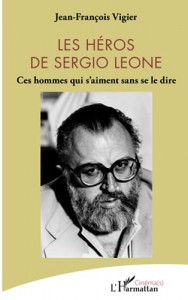 Cover of the book Les Héros de Sergio Leone - by Jean-François Vigier