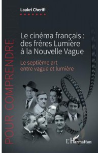 Couverture du livre Le Cinéma français, des frères Lumière à la Nouvelle Vague - de Laakri Cherifi